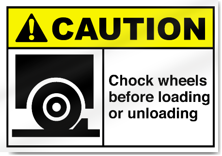 Chock Wheels Before Loading Or Unloading Caution Signs