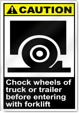 Chock Wheels Of Truck Or Trailer Before Entering With Forklift Caution Signs
