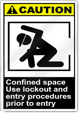 Confined Space Use Lockout And Entry Procedures Prior To Entry Caution Signs