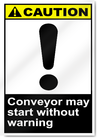 Conveyor May Start Without Warning Caution Signs