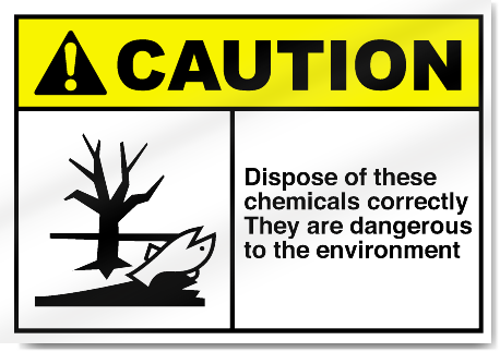 Dispose Of These Chemicals Correctly Caution Signs