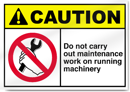 Do Not Carry Out Maintenance Work On Running Machinery Caution Signs