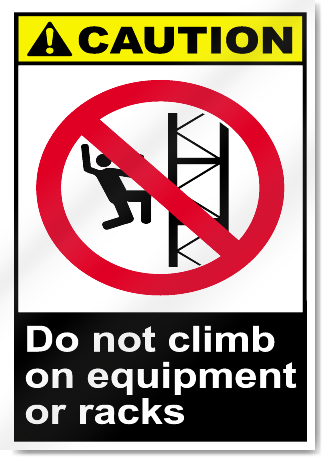 Do Not Climb On Equipment Or Racks Caution Signs