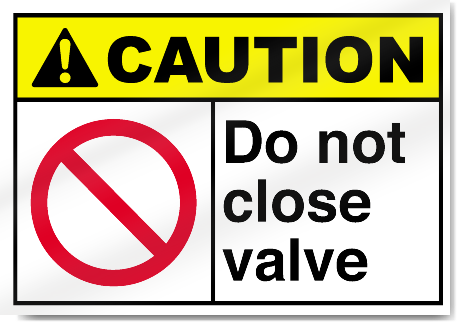 Do Not Close Valve Caution Signs