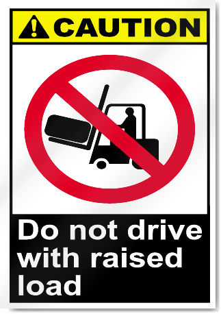 Do Not Drive With Raised Load Caution Signs