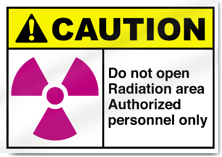 Do Not Open Radiation Area Authorized Personel only Caution Signs