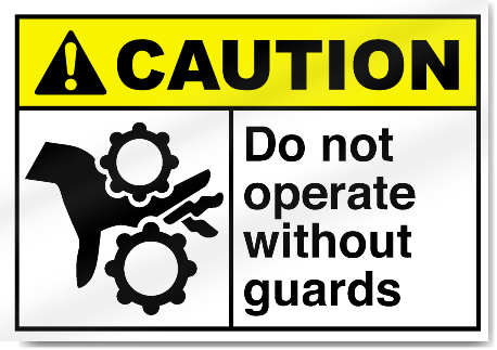 Do Not Operate Without Guards Caution Signs