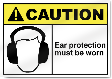Ear Protection Must Be Worn Caution Signs