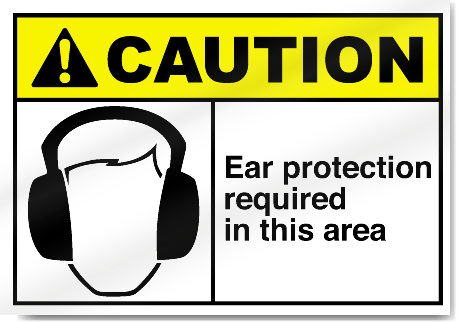 Ear Protection Required In This Area Caution Signs