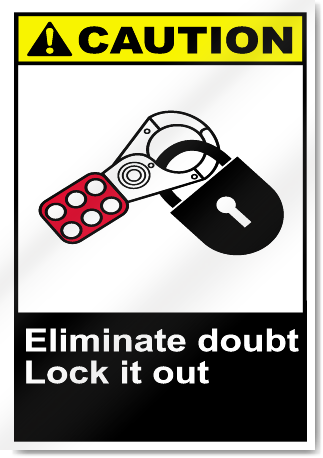 Eliminate Doubt Lock It Out Caution Signs