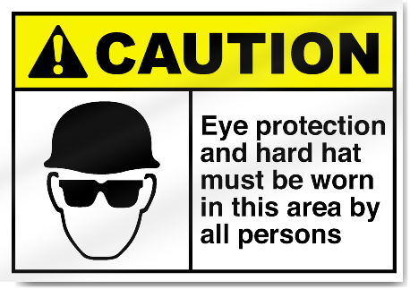 Eye Protection And Hard Hat Must Be Worn Caution Signs