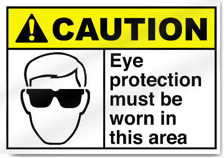 Eye Protection Must Be Worn In This Area Caution Signs