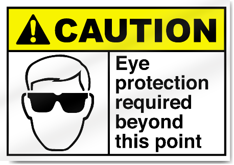 Eye Protection Required Beyond This Point Caution Signs