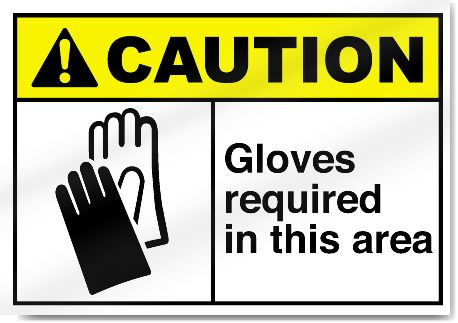 Gloves Required In This Area Caution Signs