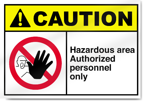 Hazardous Area Authorized Personnel Only Caution Signs