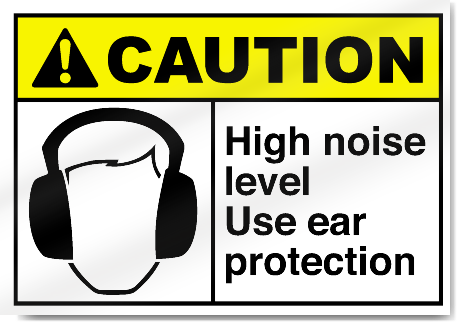 High Noise Level Use Ear Protection Caution Signs