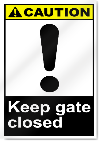 Keep Gate Closed Caution Signs