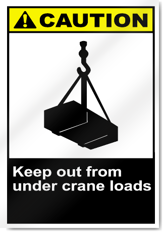 Keep Out From Under Crane Loads Caution Signs