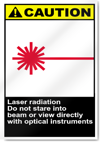 Laser Radiation Do Not Stare Into Beam Or View Directly With Optical Instruments Caution Signs