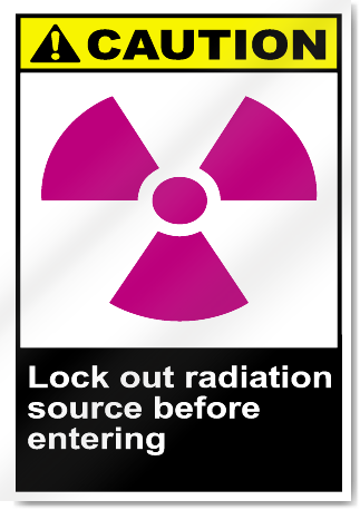 Lock Out Radiation Source Before Entering Caution Signs