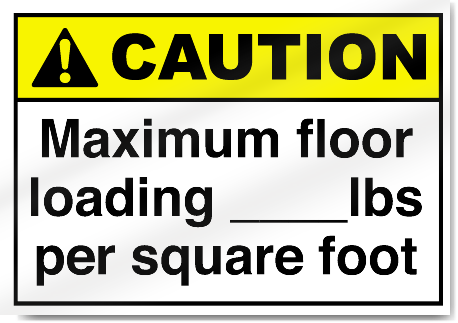 Maximum Floor Loading ____Lbs Per Square Caution Signs