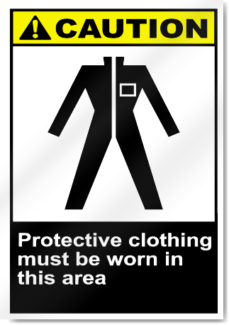 Protective Clothing Must Be Worn In This Area Caution Signs