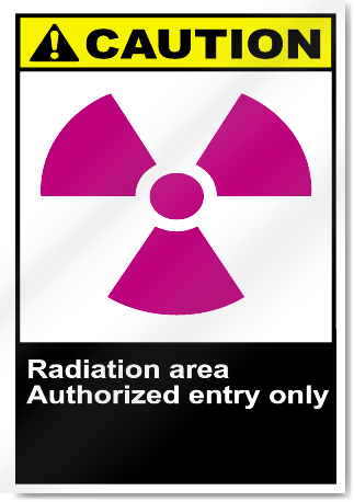Radiation Area Authorized Entry Only Caution Signs
