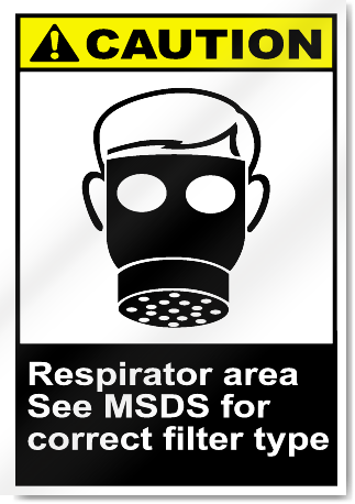 Respirator Area See Msds For Correct Filter Type Caution Signs