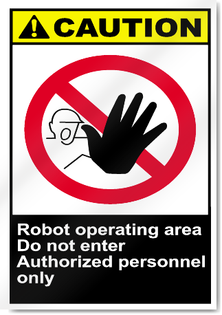 Robot Operating Area Do Not Enter Authorized Personnel Only Caution Signs