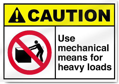 Use Mechanical Means For Heavy Loads Caution Signs