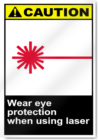Wear Eye Protection When Using Laser Caution Signs