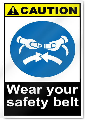 Wear Your Safety Belt Caution Signs | SignsToYou.com