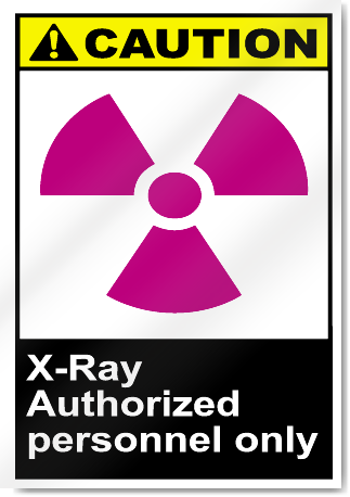 X Ray Authorized Personnel Only Caution Signs