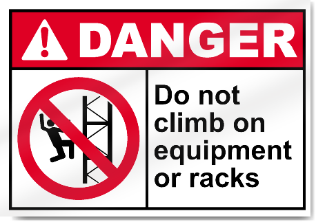 Do Not Climb On Equipment Or Racks Danger Signs