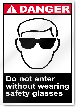 Do Not Enter Without Wearing Safety Glasses Danger Signs