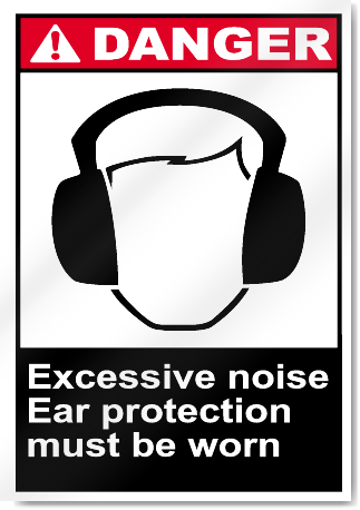 Excessive Noise Ear Protection Must Be Worn Danger Signs