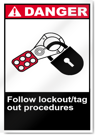 Follow Lockout/Tag Out Procedures Danger Signs