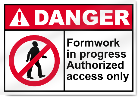Formwork In Progress Authorized Access Only Danger Signs