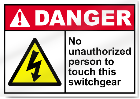 No Unauthorized Person To Touch This Switchgear Danger Signs