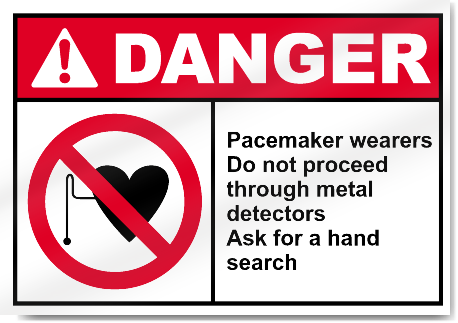 Pacemaker Wearers Do Not Proceed Through Metal Detectors Ask for A Hand Search Danger Signs