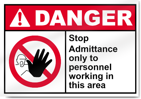 Stop Admittance Only To Personnel Working In This Area Danger Signs