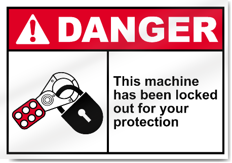 This Machine Has Been Locked Out For Your Protection Danger Signs