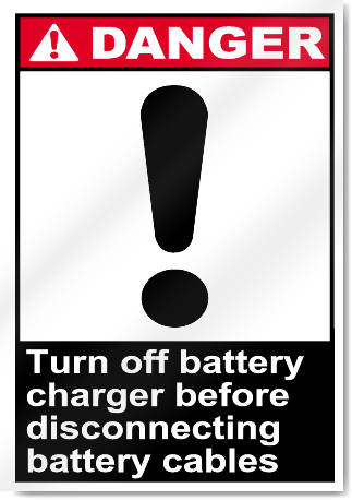 Turn Off Battery Charger Before Disconnecting Battery Cables Danger Signs