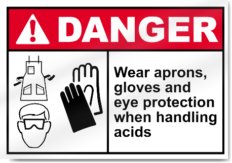 Wear Aprons, Gloves And Eye Protection When Handling Acids Danger Signs