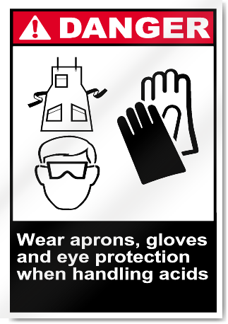Wear Aprons, Gloves And Eye Protection When Handling Acids Danger Signs