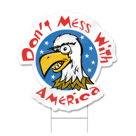 Don't Mess With America Shaped Sign