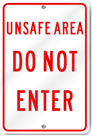 Unsafe Area Do Not Enter Sign