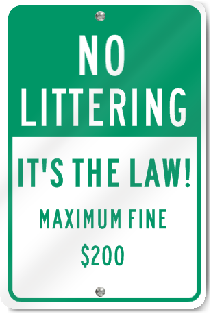 No Littering It's The Law Maximum Fine $200 Sign