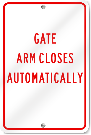 Gate Arm Closes Automatically Sign