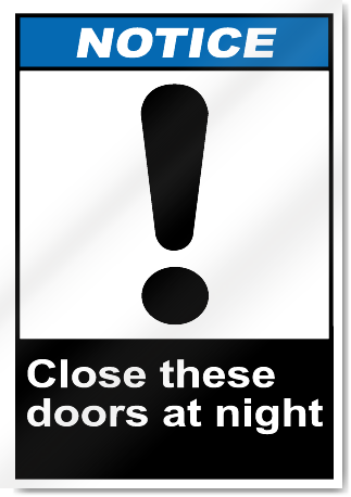 Close These Doors At Night Notice Signs